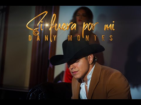 Si Fuera por Mí | Dany Montes (Video Oficial)