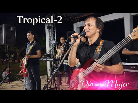Tropical-2 (EN VIVO) - Día de La Mujer en Tatacuá