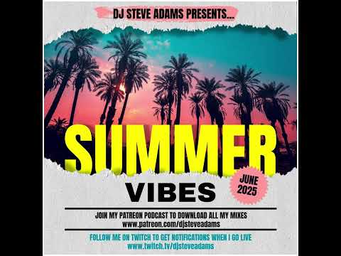 DJ Steve Adams Presents... Summer Vibes June 2025