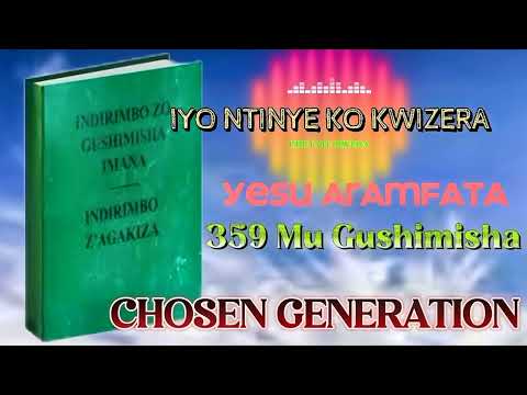 IYO NTINYE KO KWIZERA( YESU ARAMFATA) 359 MUGUSHIMISHA by chosen generation