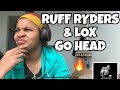 RUFF RYDERS “ GO HEAD “ FT LOX “ REACTION