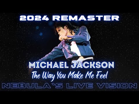 Michael Jackson - The Way You Make Me Feel | Nebula's Live Vision (2024 Remaster)