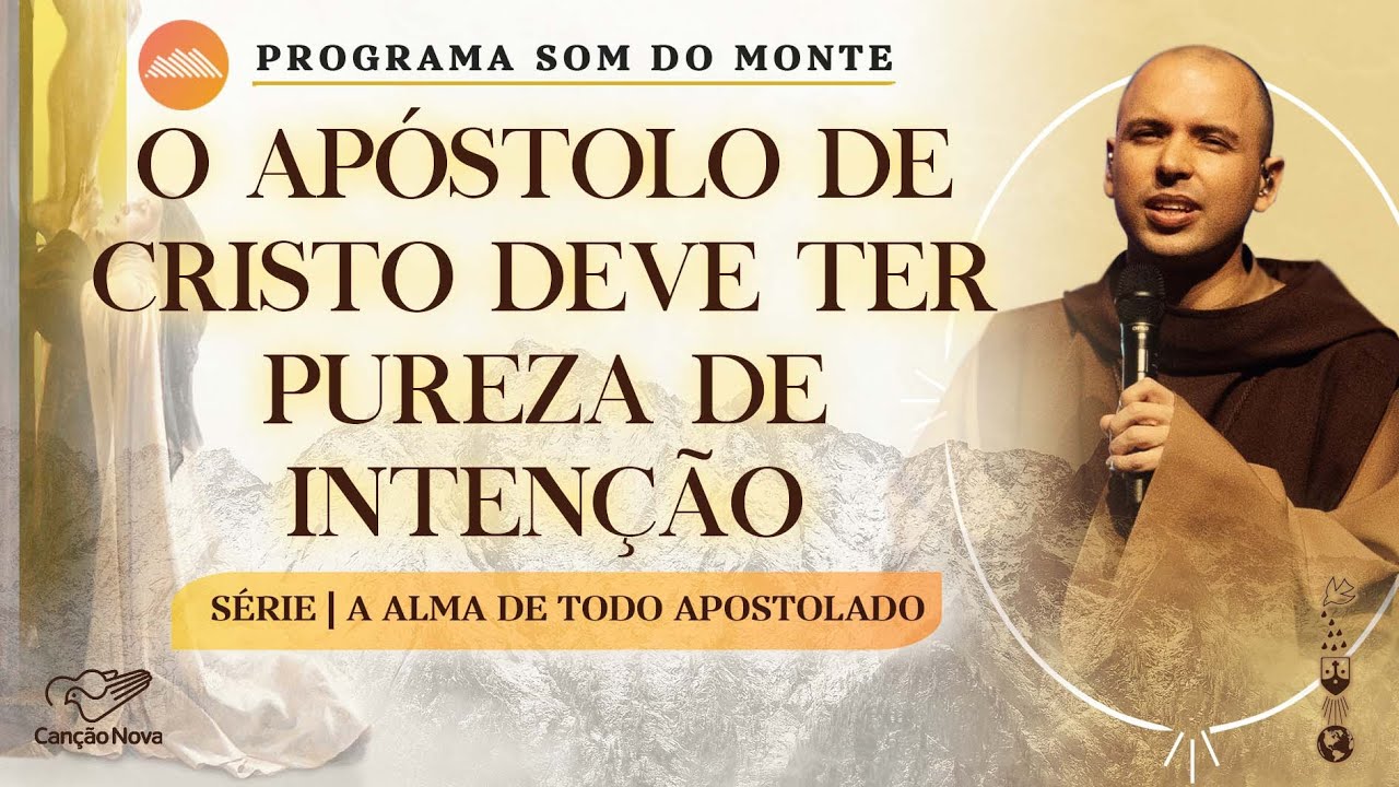 O apóstolo de Cristo deve ter pureza de intenção | A alma de todo apostolado | #20
