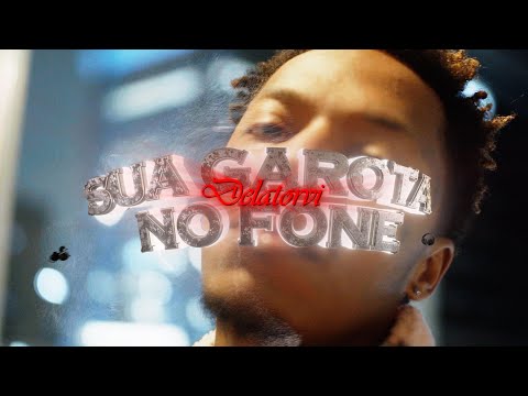 Delatorvi - Sua Garota No Fone 🎧 (prod. Pepito)