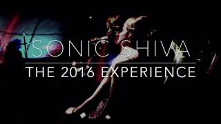 Sonic Shiva ~ The 2016 Experience
