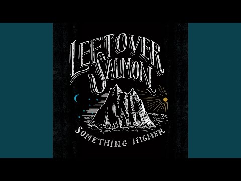 Show Me Something Higher - Leftover Salmon