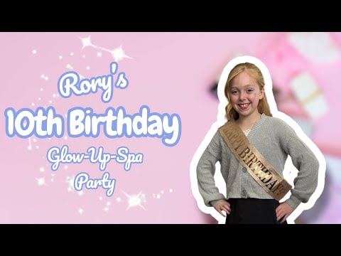 Rory’s 10th Birthday Glow-Up-Spa Party