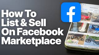 How to List & Sell Items on Facebook Marketplace (Step-by-Step Guide)