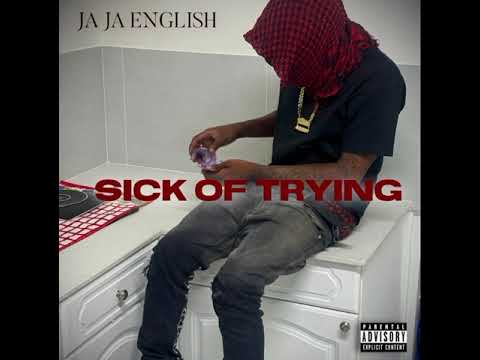 JA JA ENGLISH - Sick Of Trying (Made in 2020)