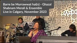 Shabnam Merali | Barre be Murrawwat hai(n)  | Ghazal | Live in Calgary | November 2023
