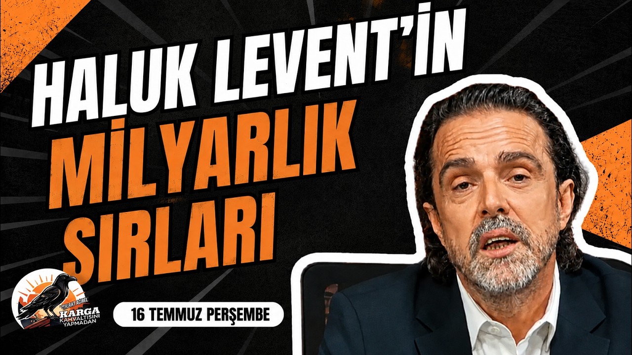 HALUK LEVENT'İN MİLYONLUK SIRLARI | KARGA KAHVALTISINI YAPMADAN | 16 TEMMUZ CUMA | TİMUR SOYKAN
