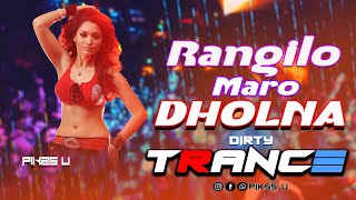 Rangilo Maro Dholna - Dj l Dirty Trance l Pikss U 
