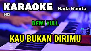 Download lagu KAU BUKAN DIRIMU || Dewi Yull || KARAOKE/LIRIK || NADA WANITA mp3