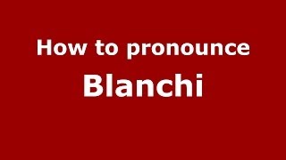 How to pronounce Blanchi