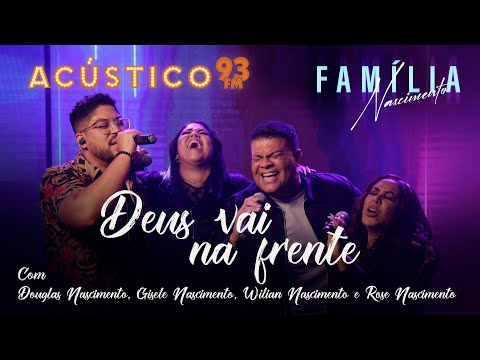 Douglas, Gisele, Wilian e Rose Nascimento - Deus Vai na Frente - Acústico 93 2022 #FamíliaNascimento