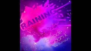 Kaskade & Adam K feat. Sunsun - Raining