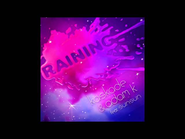 Kaskade & Adam K ft. SunSun – Raining (Instrumental)
