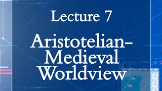 HPS100 Lecture 07: Aristotelian-Medieval Worldview