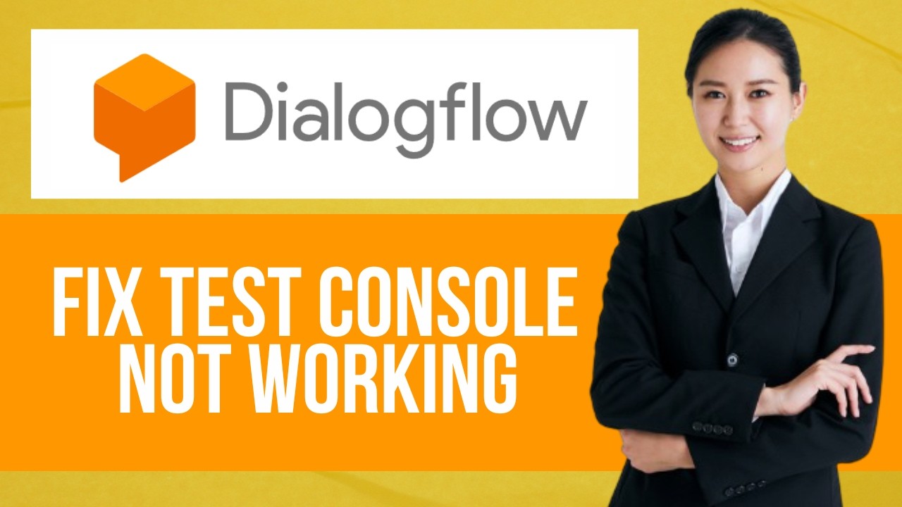 How to Fix Test Console Not Working in Dialogflow — Step by Step Dialogflow Tutorial