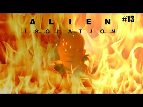 Alien isolation #13 Fire Robots!!!!!