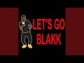 Let’s Go Blakk