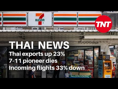 Thailand News - May 26 - Thai exports up 23%, 7-11 pioneer dies, flights 33% down