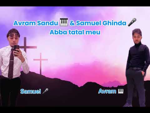 Abba Tatal Meu Cover - Avram Sandu & Samuel Ghinda 