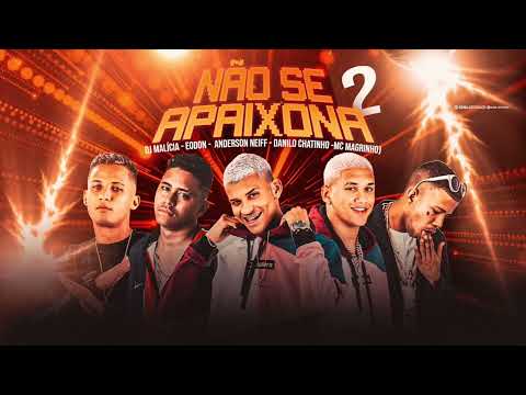 ANDERSON NEIFF , EO DON , DANILO CHATINHO - NÃO SE APAIXONA 2🔵