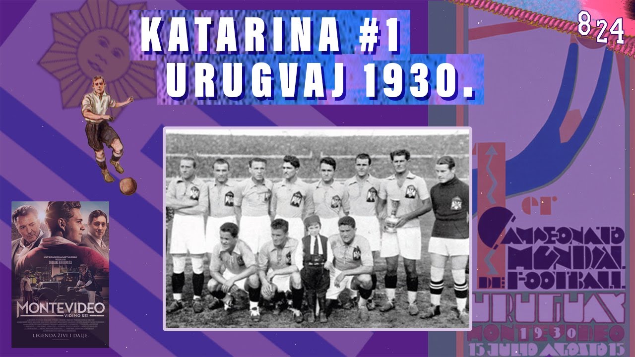 I. World Cup: Urugvaj 1930. / Katarina #1 / Podcast 8 24