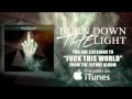 Burn Down The Light - Fuck This World 