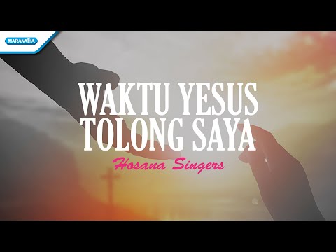 Waktu Yesus Tolong Saya - Hosana Singers (Official  Lyric Video)