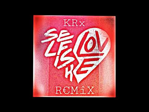 KRx - Selfish Love (Remix) [DJ Snake Ft. Selena Gomez]