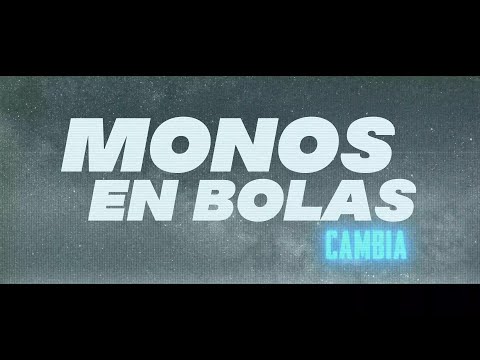 Monos en Bolas  - Cambia (Official Video)
