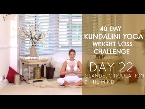 Day 22: Glands, Circulation & The Mind - The 40-Day Kundalini Yoga Weight Loss Challenge w/ Mariya