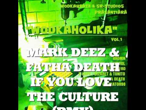 "WODKAHOLIKA" VOL.1 - IF YOU LOVE THE CULTURE (RMX) feat. MARK DEEZ & FATHA DEATH