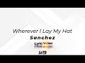 Sanchez - Wherever I Lay My Hat Lyrics