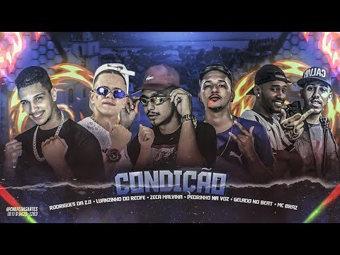 LUANZINHO DO RECIFE, ZECA MALVINA, RODRIGUES DA ZO, MC PEDRINHO, GELADO NO BEAT E MC BRAZ - CONDIÇÃO