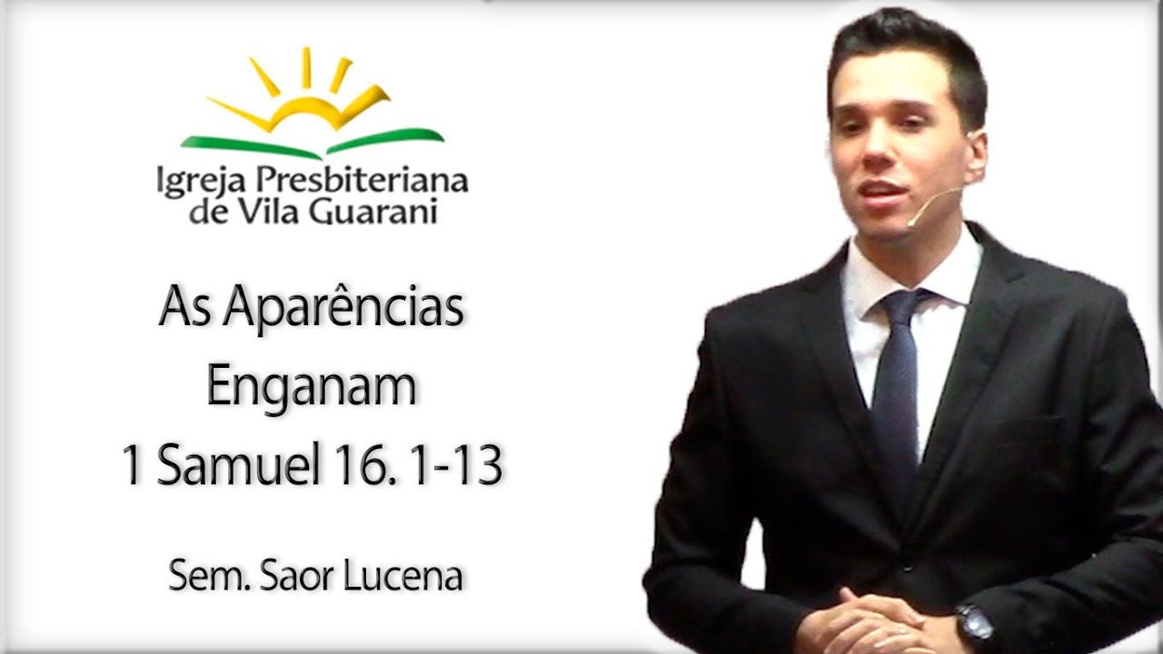 As Aparências Enganam - 1 Samuel 16. 1-13 | Sem. Saor Lucena