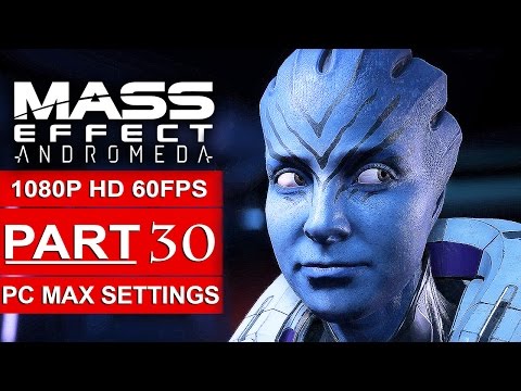 MASS EFFECT ANDROMEDA Gameplay Walkthrough Part 30 [1080p HD 60FPS PC MAX SETTINGS] - No Commentary