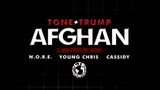 Tone Trump - Afghan Remix Ft NORE Young Chris Cassidy