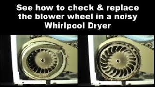 Whirlpool Dryer Making Noises - The Blower Wheel
