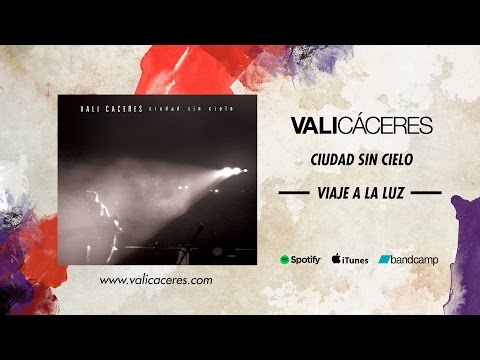 VALI CACERES | Viaje A La Luz
