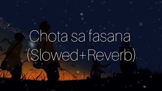 Chota sa fasana (Slowed+Reverb) | Arjit Singh | Sloverb lyrics