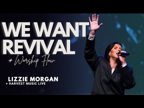 We Want Revival + Worship Flow - Lizzie Morgan & Harvest Music Live