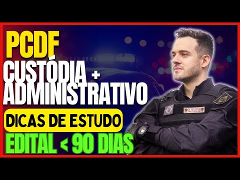 Concurso PCDF 2023: Como estudar para Agente de Custódia e Administrativo