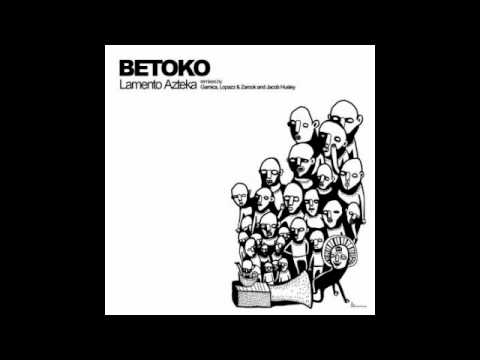 Betoko - Lamento Azteka (LOPAZZ & Zarook Remix)