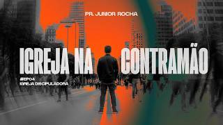 IGREJA NA CONTRAMÃO #EP04 | Igreja Discipuladora | Pastor Júnior Rocha | 01/03/2026
