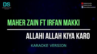 Download lagu Maher zain feat irfan makki - Allahi Allah kiya karo (karaoke version) no vocal mp3