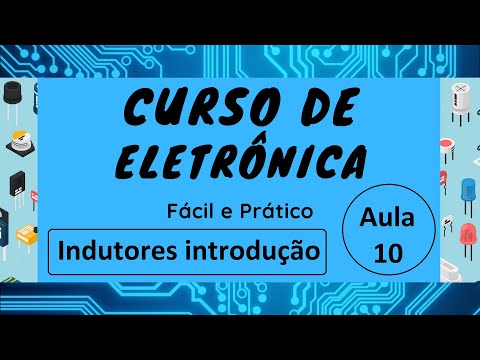 Curso de Eletrônica Fácil e Prático Aula 10 Indutores e Transformadores