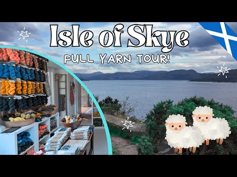 Isle of Skye Yarn Tour ✨ | Exploring Scottish Wool, Knitting & Crochet Haul Finds